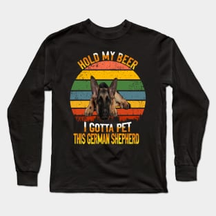 Hold My Beer I Gotta Pet This German Shepherd Vintage Long Sleeve T-Shirt